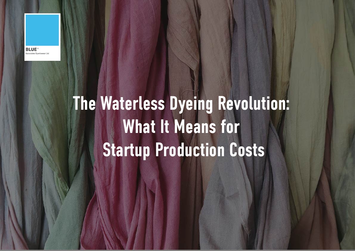 The Waterless Dyeing Revolution: What It Means for Startup Production Costs