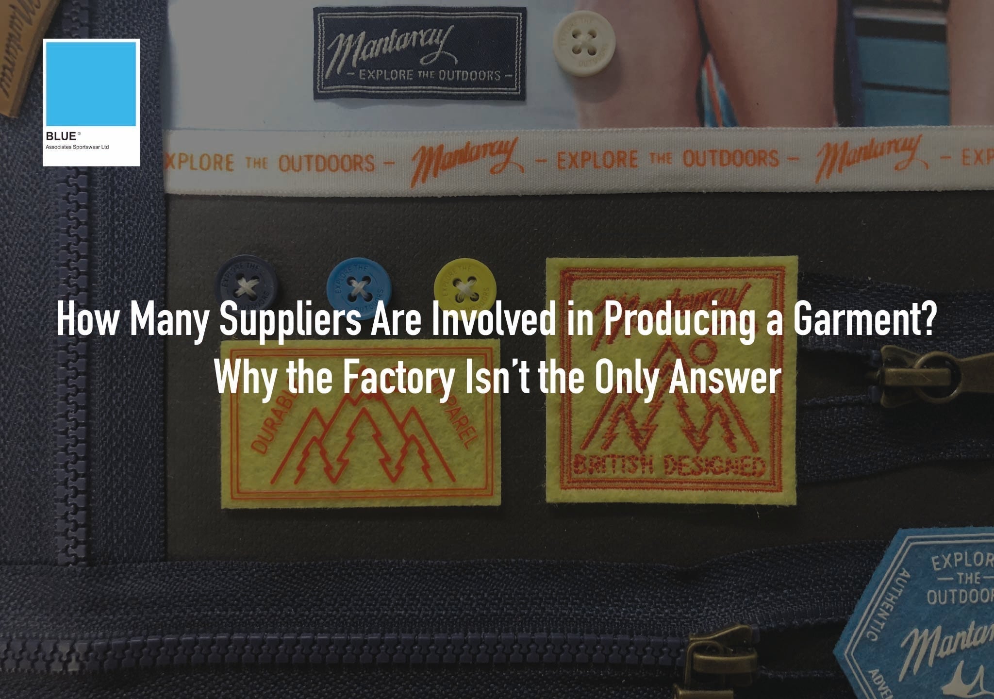 How Many Suppliers Are Involved in Producing a Garment? Why the Factory Isn’t the Only Answer