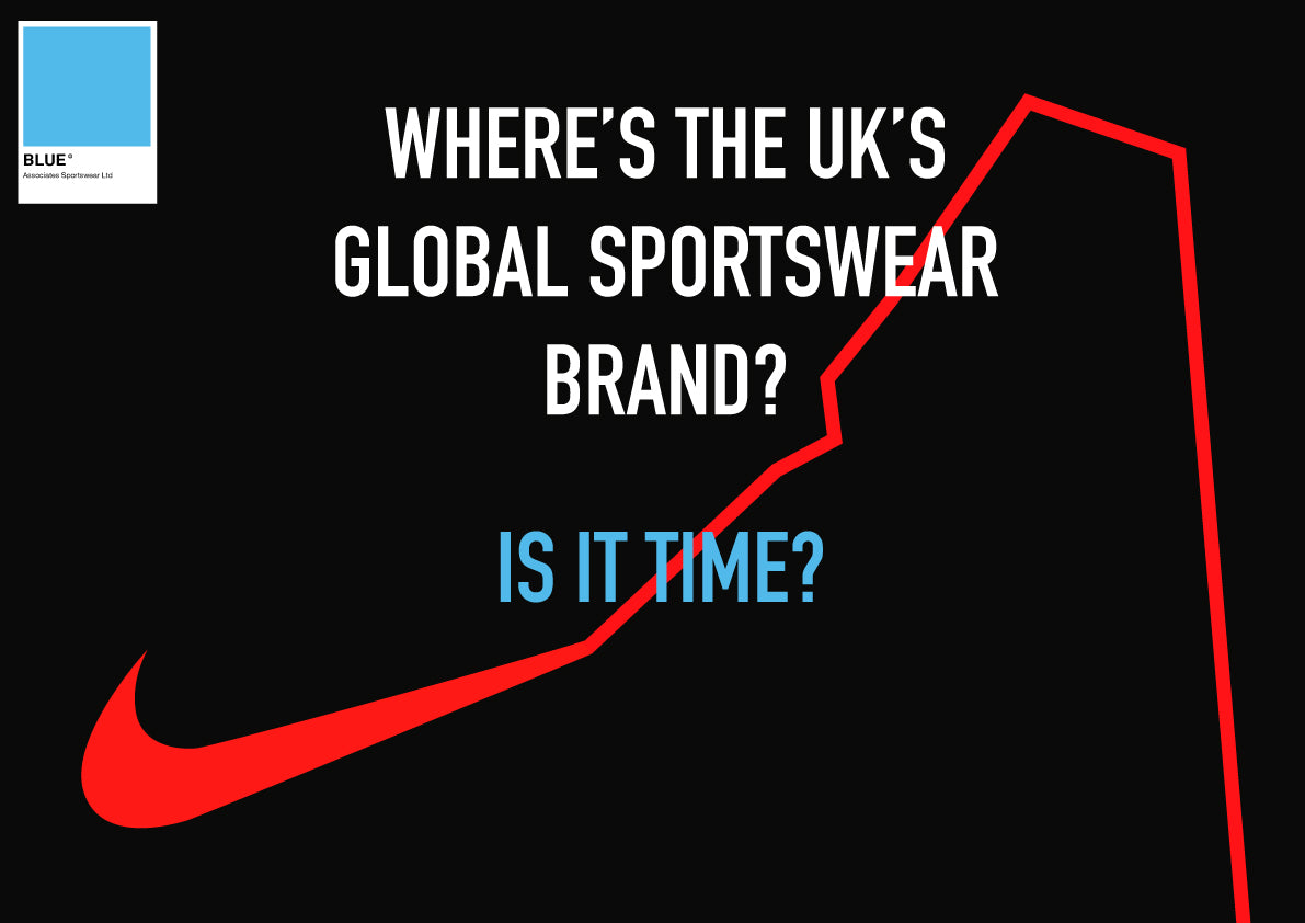 It’s Time The UK Built a Great Global Sportswear Brand.