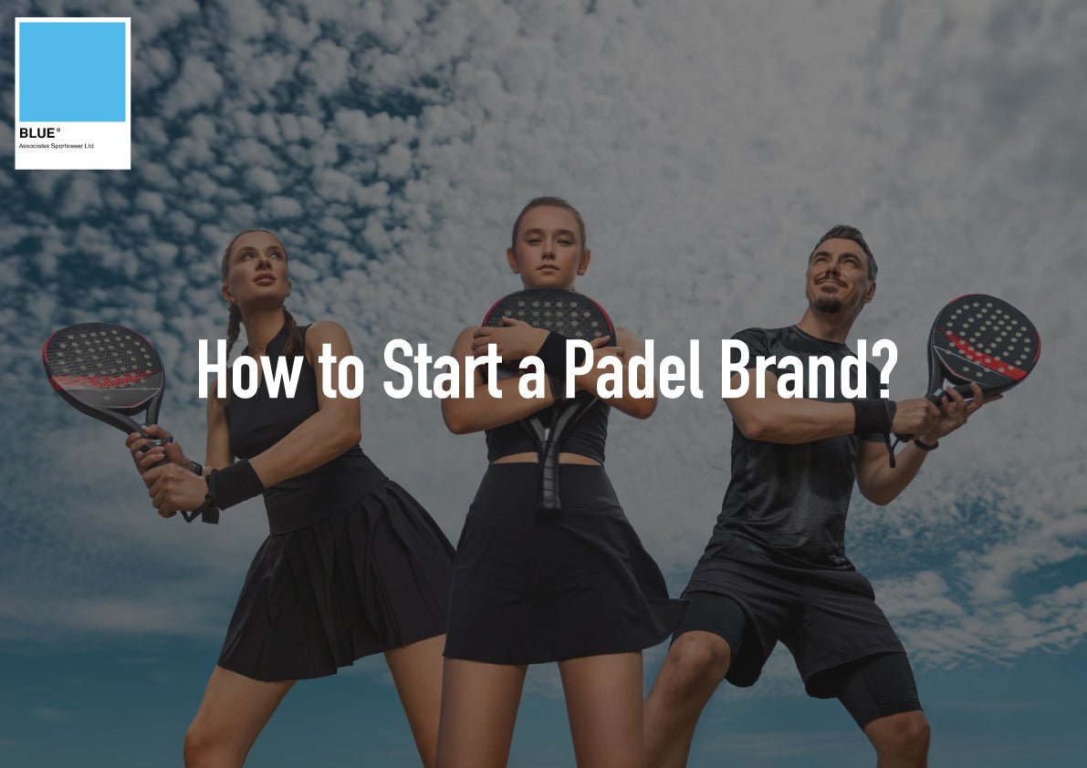 How to Start a Padel Apparel Brand and Find the Best Padel Supplier